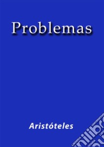 Problemas. E-book. Formato EPUB ebook di Aristóteles