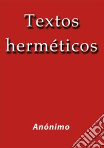 Textos herméticos. E-book. Formato EPUB ebook di Anónimo