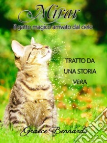 MIRAR - Il Gatto Magico Arrivato dal Cielo ?. E-book. Formato EPUB ebook di Graece Bennardo