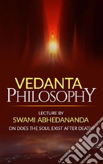 Vedanta Philosophy Lecture by Swami Abhedananda on Does the Soul Exist after Death?. E-book. Formato EPUB ebook