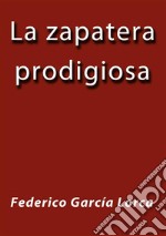 La zapatera prodigiosa. E-book. Formato EPUB ebook