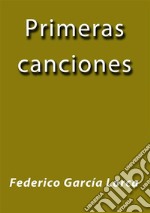 Primeras canciones. E-book. Formato EPUB ebook