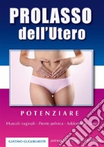 Prolasso dell&apos;utero - Soluzione definitva. E-book. Formato PDF ebook