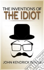 The inventions of the idiot . E-book. Formato EPUB