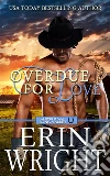 Overdue for Love: A Long Valley Romance Novella - Book 6. E-book. Formato Mobipocket ebook di Erin Wright
