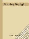 Burning Daylight. E-book. Formato EPUB ebook
