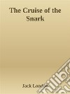 The Cruise of the Snark. E-book. Formato EPUB ebook