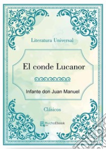 El conde Lucanor. E-book. Formato EPUB ebook di Infante don Juan Manuel