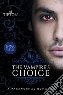 The Vampire's Choice: A Paranormal Romance. E-book. Formato EPUB ebook di AJ Tipton