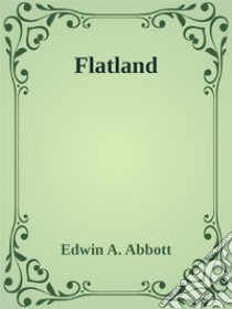 Flatland. E-book. Formato EPUB ebook di Edwin A. Abbott