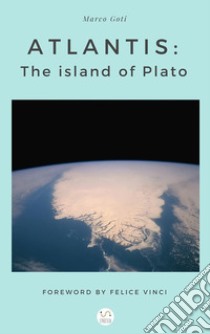 Atlantis: the island of Plato. E-book. Formato EPUB ebook di Marco Goti