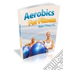 Aerobics For Fitness. E-book. Formato PDF ebook di Ouvrage Collectif