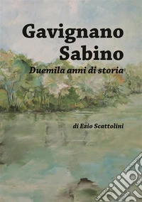 Gavignano Sabino Duemila anni di storia. E-book. Formato EPUB ebook