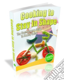 Cooking To Stay in Shape. E-book. Formato PDF ebook di Ouvrage Collectif