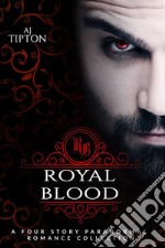 Royal Blood: A Four Story Paranormal Romance Collection. E-book. Formato EPUB ebook