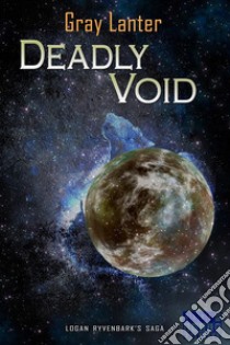 Deadly Void - Ryvenbark's Saga 6. E-book. Formato EPUB ebook di Gray Lanter