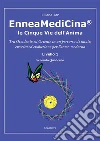 EnneaMediCina. Le Cinque Vie dell'Anima. Secondo Quaderno.. E-book. Formato EPUB ebook di Liliana Atz