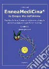 EnneaMediCina. Le Cinque Vie dell'Anima. Quinto Quaderno.. E-book. Formato EPUB ebook di Liliana Atz