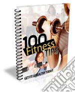 100 Fitness Tips. E-book. Formato PDF ebook