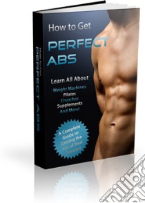 ow to Get Perfect Abs. E-book. Formato PDF ebook di Ouvrage Collectif