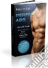 ow to Get Perfect Abs. E-book. Formato PDF ebook