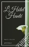 L'Hôtel Hanté. E-book. Formato EPUB ebook