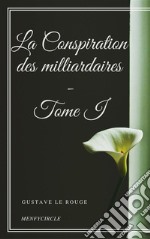 La Conspiration des milliardaires - Tome I. E-book. Formato EPUB ebook