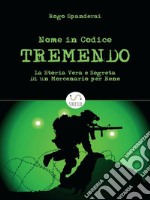 Nome in codice TREMENDOLa storia vera e segreta di un mercenario per bene. E-book. Formato EPUB ebook