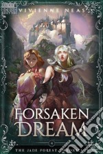 Forsaken Dream - The Jade Forest Chronicles 4. E-book. Formato EPUB ebook