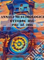 Annali Meteorologici: OTTOBRE DAL 1983 AL 2016. E-book. Formato EPUB ebook