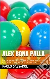 Alex bona palla. E-book. Formato EPUB ebook