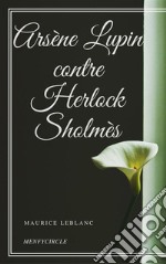 Arsène Lupin contre Herlock Sholmès. E-book. Formato EPUB