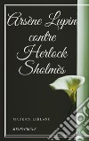 Arsène Lupin contre Herlock Sholmès. E-book. Formato EPUB ebook