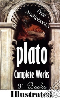 Plato: The Complete Works including 31 Books (illustrated). E-book. Formato EPUB ebook di Plato