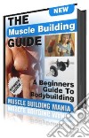 The Muscle Building Guide. E-book. Formato PDF ebook