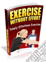 Exercise Without Efforts. E-book. Formato PDF ebook