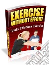 Exercise Without Efforts. E-book. Formato PDF ebook