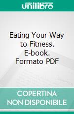 Eating Your Way to Fitness. E-book. Formato PDF ebook di Ouvrage Collectif