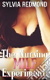 The Nursing MILF Experiment. E-book. Formato EPUB ebook