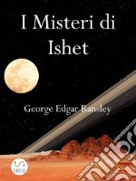 I Misteri di IshetTerzo Volume della Trilogia dei Mondi Esterni. E-book. Formato EPUB ebook