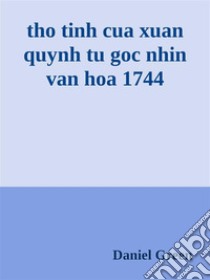 tho tinh cua xuan quynh tu goc nhin van hoa 1744. E-book. Formato EPUB ebook di Daniel Green