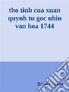 tho tinh cua xuan quynh tu goc nhin van hoa 1744. E-book. Formato EPUB ebook di Daniel Green