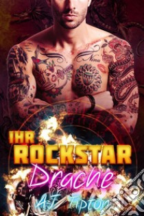 Ihr RockstardracheEine Übersinnliche BBW-Romanze. E-book. Formato EPUB ebook di AJ Tipton