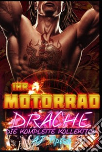 Ihr Motorrad-DracheDie Komplette Serie. E-book. Formato EPUB ebook di AJ Tipton