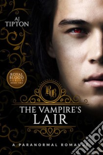 The Vampire's Lair: A Paranormal Romance. E-book. Formato EPUB ebook di AJ Tipton