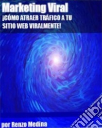 Como Atraer Trafico a tu sitio web viralmente. E-book. Formato PDF ebook di Ouvrage Collectif