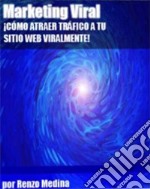 Como Atraer Trafico a tu sitio web viralmente. E-book. Formato PDF ebook