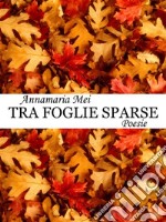 Tra foglie sparse. E-book. Formato EPUB ebook