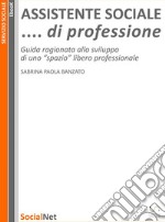 Assistente sociale ...di professione. E-book. Formato EPUB ebook