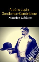 Arsène Lupin, Gentleman-Cambrioleur (Phoenix Classics). E-book. Formato EPUB ebook